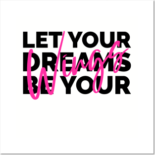 Let Your Dreams Be Your Wings Posters and Art